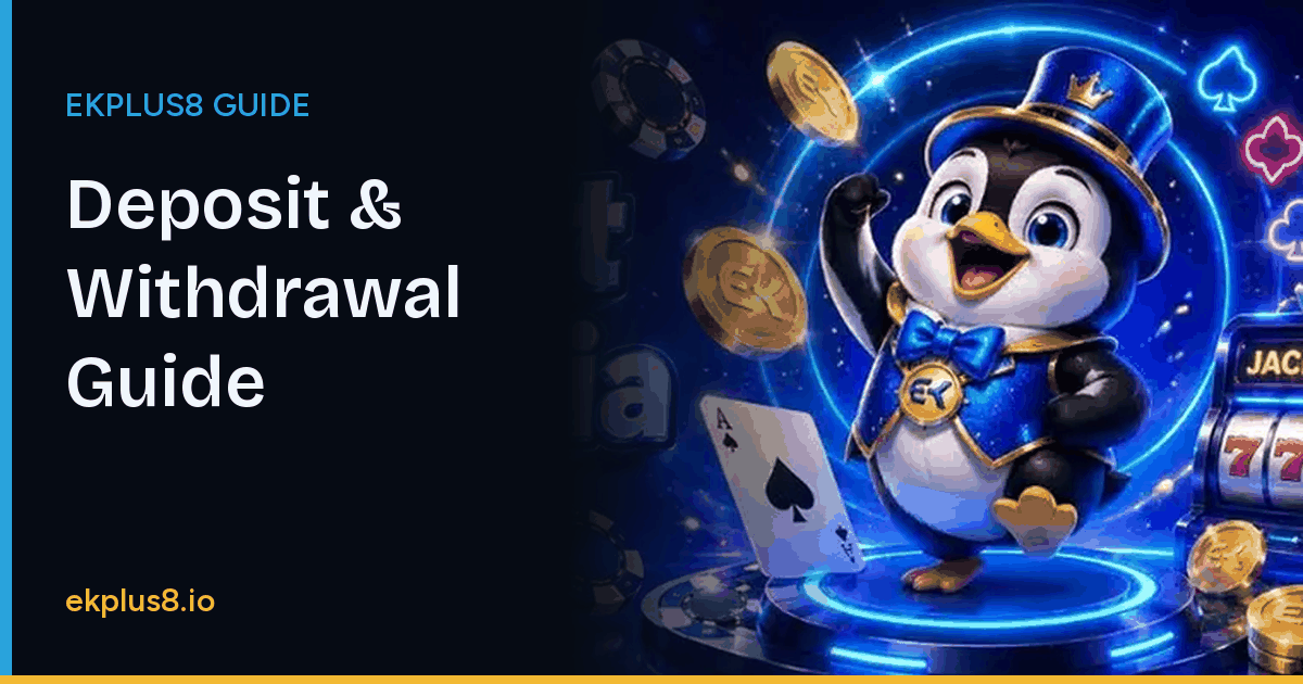 Complete Deposit and Withdrawal Guide for Ekplus8 guide - ekplus8.io